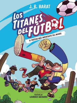 cover image of Los Titanes del Fútbol, 1. El partido más importante del mundo